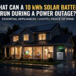 What Can a 10 kWh Solar Battery Run During a Power Outage?
