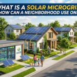 What Is a Solar Microgrid and How Can a Neighborhood Use One?